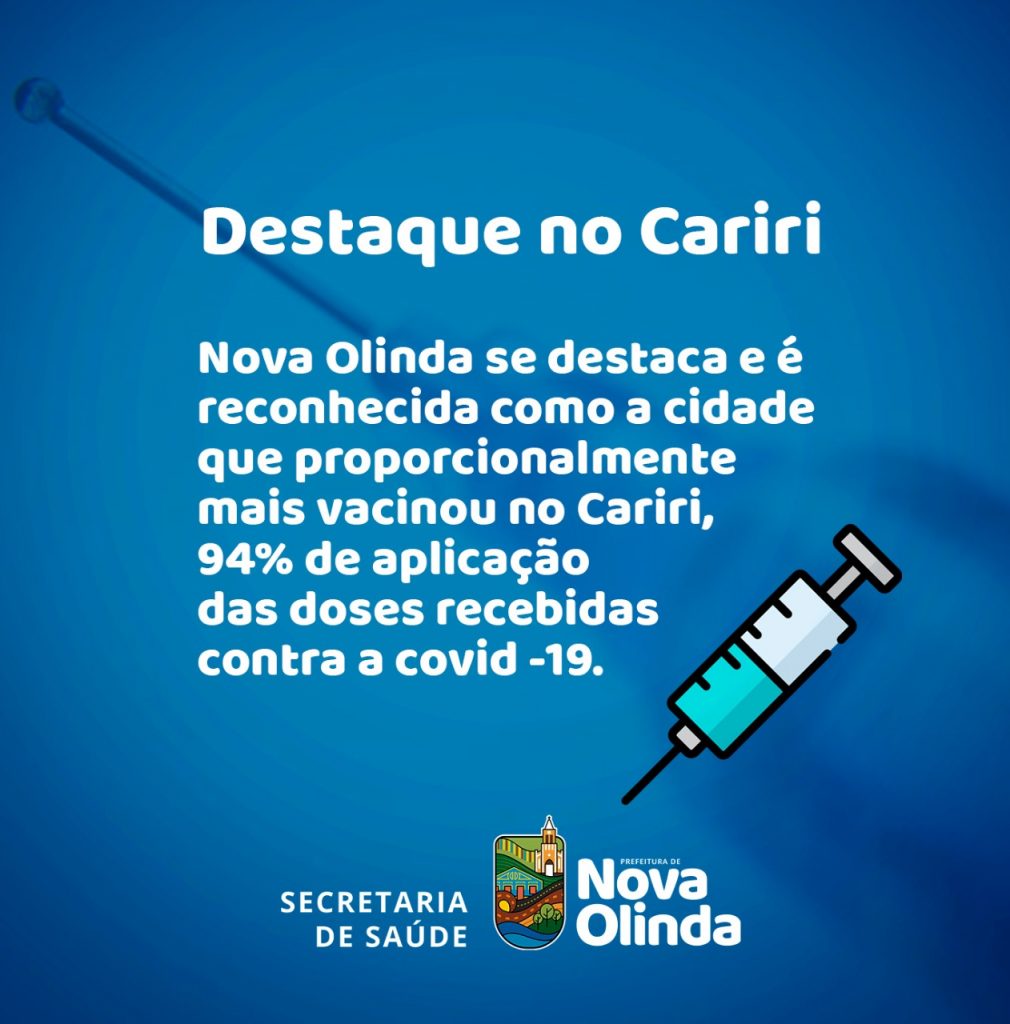 NOVA OLINDA SE DESTACA E É RECONHECIDA COMO A CIDADE QUE PROPORCIONALMENTE MAIS VACINOU NO CARIRI